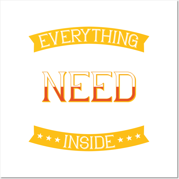 Everything You Need Is Already Inside Wall Art by BrillianD